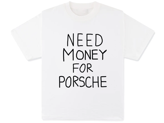 Need Money for Porsche Tee